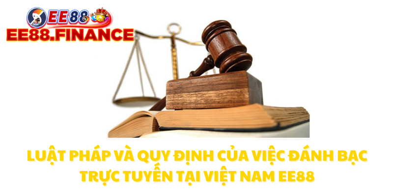 Luật pháp và quy định của việc đánh bạc trực tuyến tại Việt Nam